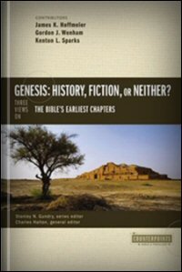 Genesis: History, Fiction, or Neither? Three Views on the Bible’s Earliest Chapters (Counterpoints)