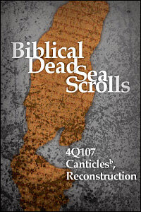 4Q107 Canticles b, Reconstruction
