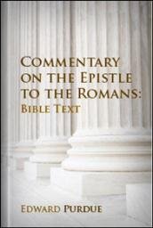 A Commentary on the Epistle to the Romans with a Revised Translation: Bible Text