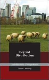 Beyond Distributism