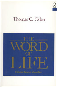 The Word of Life: Systematic Theology, Volume Two