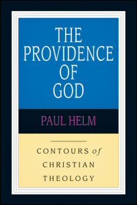 The Providence of God (Contours of Christian Theology)