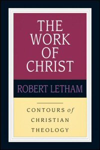 The Work of Christ (Contours of Christian Theology)