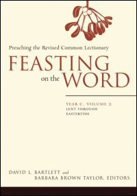 Feasting on the Word: Preaching the Revised Common Lectionary: Year C, Volume 2
