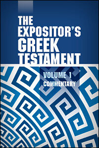 The Expositor’s Greek Testament, Volume I (Matthew–John): Commentary ...