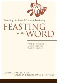 Feasting on the Word: Preaching the Revised Common Lectionary: Year B, Volume 1