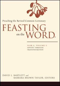 Feasting on the Word: Preaching the Revised Common Lectionary: Year A, Volume 1