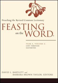 Feasting on the Word: Preaching the Revised Common Lectionary: Year A, Volume 2