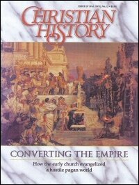 Christian History Magazine—Issue 57: Converting the Empire: Early Church Evangelism