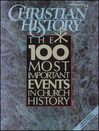 Christian History Magazine—Issue 28: The 100 Most Important Events in Church History