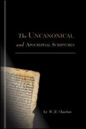 The Uncanonical and Apocryphal Scriptures