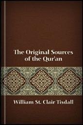 The Original Sources of the Qur’ân