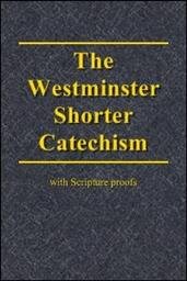 The Westminster Shorter Catechism