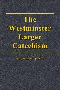 The Westminster Larger Catechism