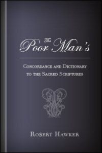 The Poor Man’s Concordance and Dictionary to the Sacred Scriptures