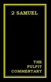 The Pulpit Commentary: 2 Samuel
