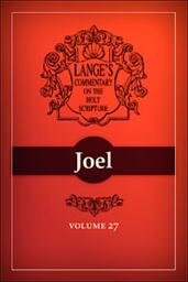 A Commentary on the Holy Scriptures: Joel