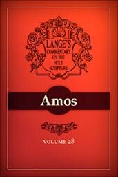 A Commentary on the Holy Scriptures: Amos