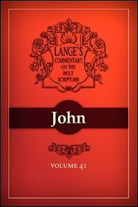 John (Lange's Commentary on the Holy Scriptures | LCHS)
