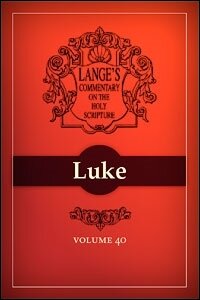 A Commentary on the Holy Scriptures: Luke