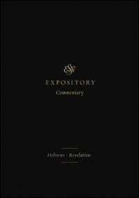 Hebrews–Revelation (ESV Expository Commentary, Vol. 12 | ESVEC)