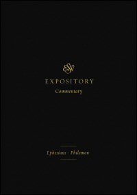 Ephesians–Philemon (ESV Expository Commentary, Vol. 11 | ESVEC)