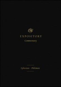 Ephesians–Philemon (ESV Expository Commentary, Vol. 11 | ESVEC)