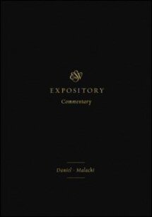 Daniel–Malachi (ESV Expository Commentary, Vol. 7 | ESVEC)