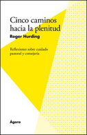 Cinco caminos hacia la plenitud: Reflexiones sobre cuidado pastoral y consejería