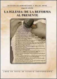 La iglesia: De la Reforma al Presente: Libro de texto de estudio independiente