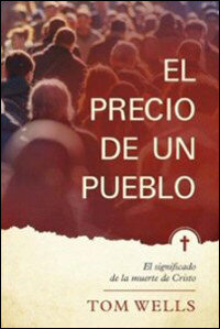 El precio de un pueblo: El significado de la muerte de Cristo