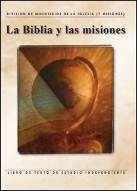 La Biblia y las misiones: Libro de texto de estudio independiente