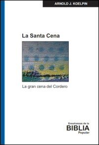 La Santa Cena: La gran cena del Cordero