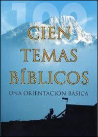 Cien temas bíblicos: Una orientación básica