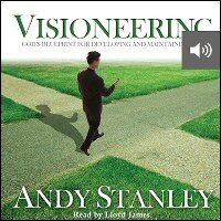 Visioneering: God’s Blueprint for Developing and Maintaining Vision