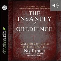 The Insanity of Obedience: Walking with Jesus in Tough Places (audio)