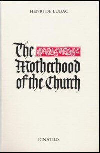 The Motherhood of the Church; Particular Churches in the Universal Church