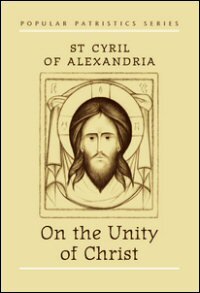 On the Unity of Christ (Popular Patristics Series)