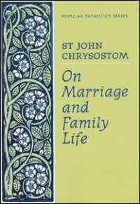 On Marriage & Family Life (Popular Patristics Series)