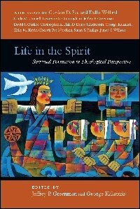 Life in the Spirit: Spiritual Formation in Theological Perspective