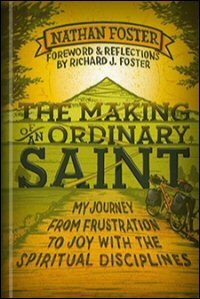 The Making of an Ordinary Saint: My Journey from Frustration to Joy with the Spiritual Disciplines