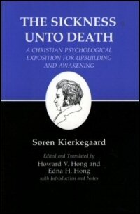 The Sickness unto Death: A Christian Psychological Exposition for Upbuilding and Awakening