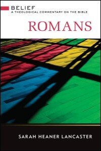 Romans: A Theological Commentary (Belief: A Theological Commentary on the Bible)