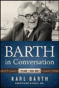 Barth in Conversation, Volume 1, 1959–1962