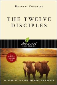 The Twelve Disciples: 10 Studies for Individuals or Groups: With Notes for Leaders