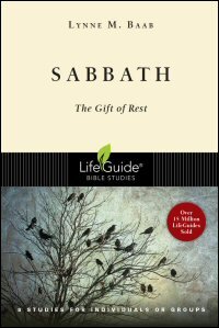 Sabbath: The Gift of Rest: 8 Studies for Individuals or Groups: With Notes for Leaders