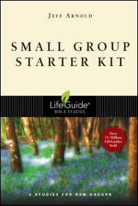 Small Group Starter Kit: 6 Studies for New Groups: With Notes for Leaders