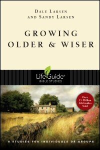 Growing Older & Wiser: 9 Studies for Individuals or Groups: With Notes for Leaders