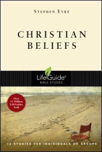 Christian Beliefs: 12 Studies for Individuals or Groups: With Notes for Leaders