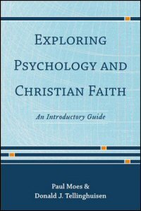 Exploring Psychology and Christian Faith: An Introductory Guide